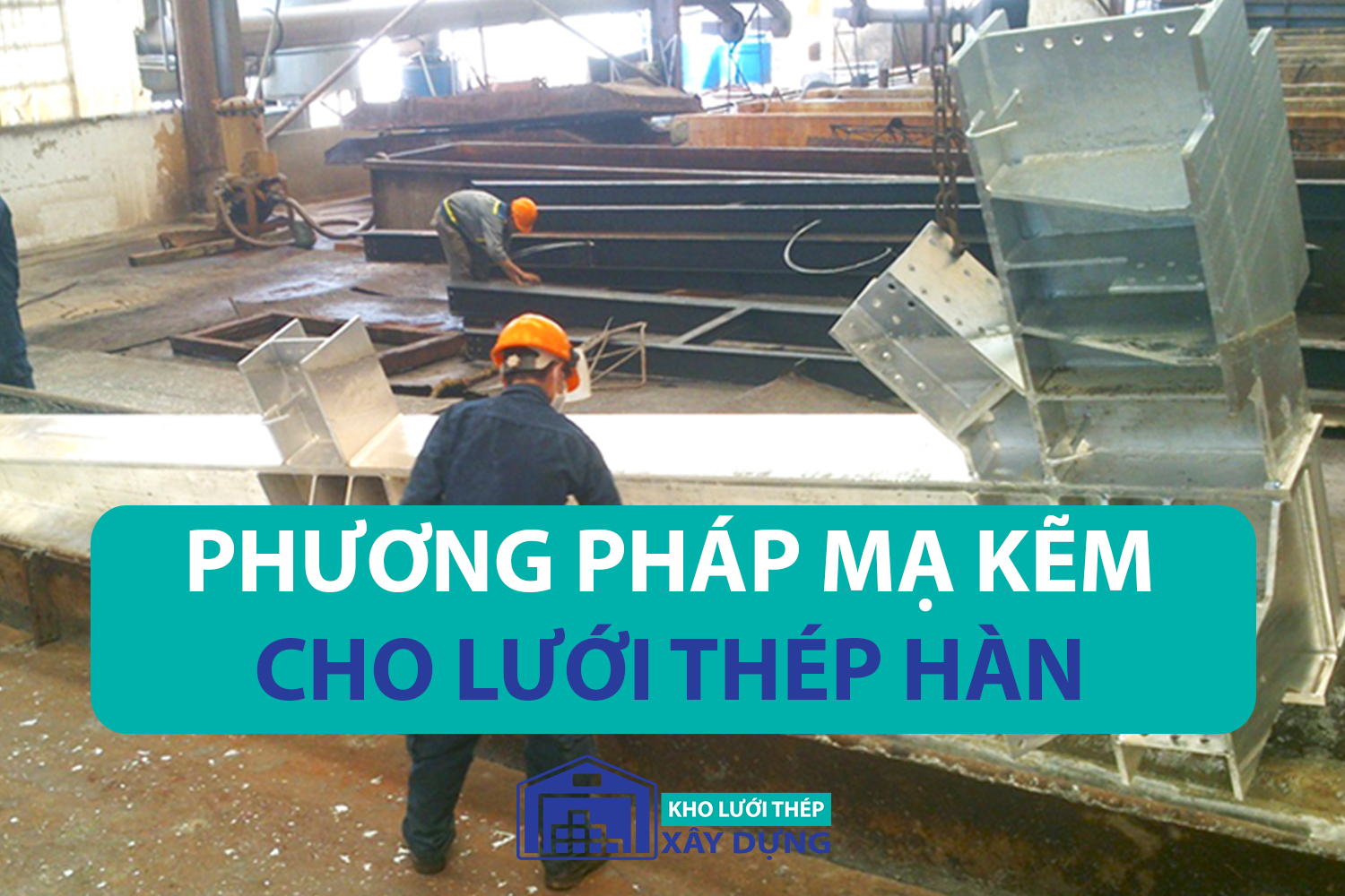 Phương pháp mạ kẽm cho lưới thép hàn