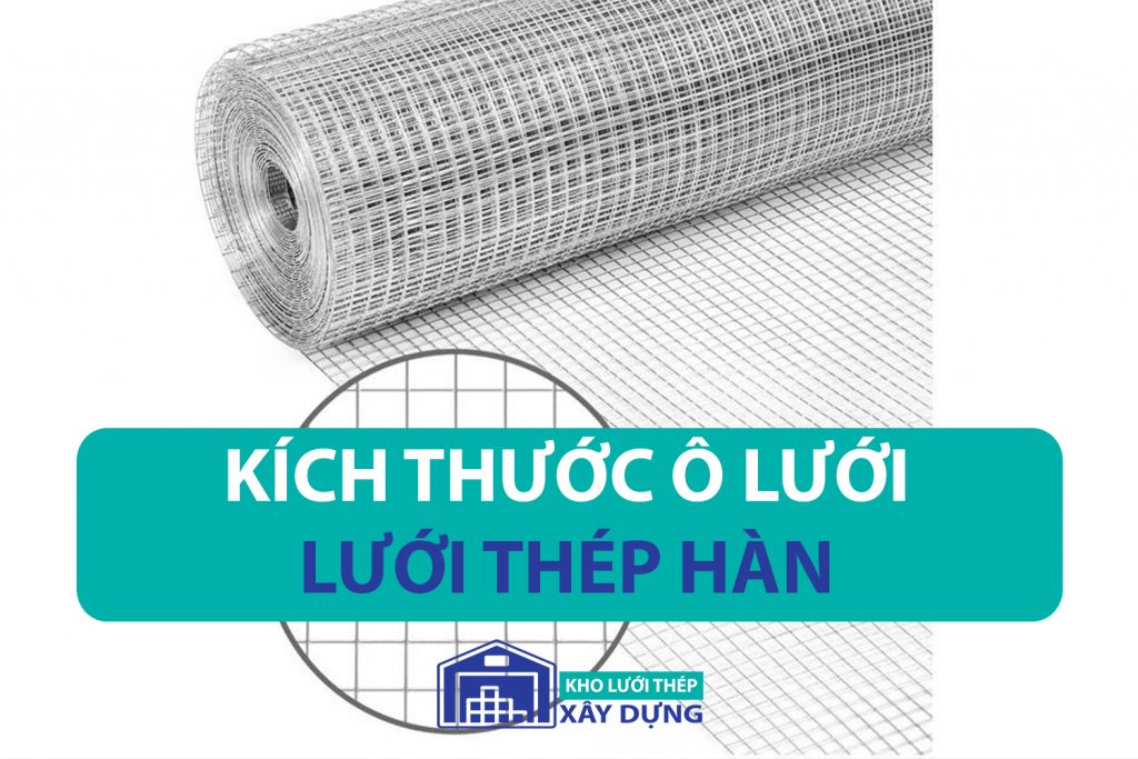 Kích thước ô lưới của lưới thép hàn Kholuoithep