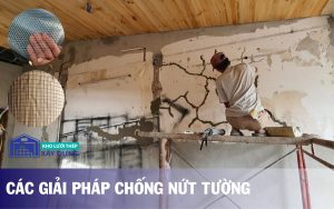 Các giải pháp chống nứt tường trong xây dựng