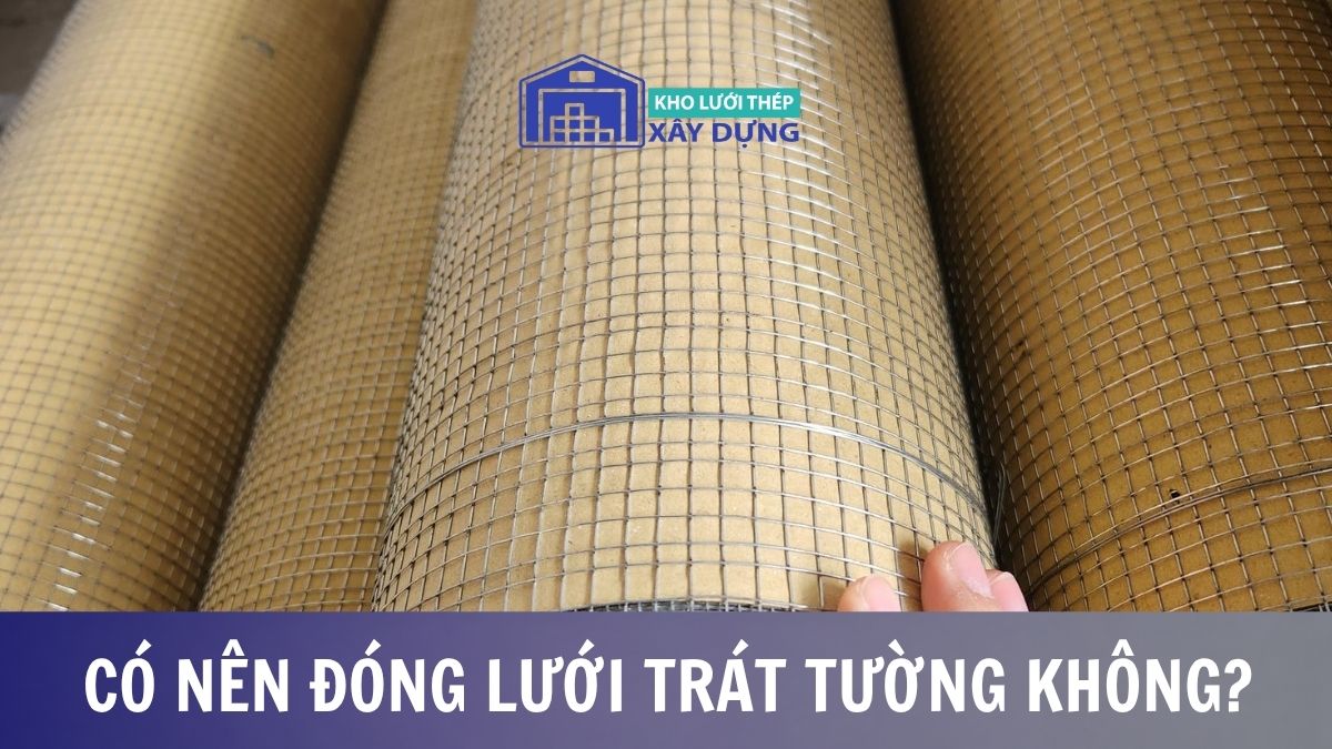 Có nên đóng lưới trát tường?